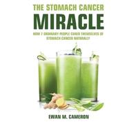 Ewan M Cameron The Stomach Cancer Miracle (Copertina rigida)