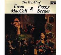 Ewan MacColl & Peggy Seeger - The World Of Ewan MacColl and Peggy Seeger [LP]