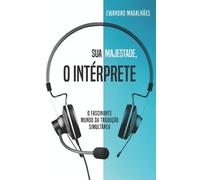 Ewandro Magalhães Sua Majestade, o Intérprete (Tascabile)
