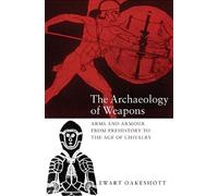 Ewart Oakeshott The Archaeology of Weapons (Tascabile)