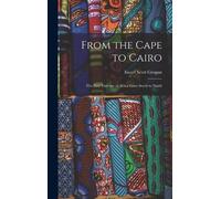 Ewart Scott Gro From the Cape to Cairo; the First Traverse of (Copertina rigida)