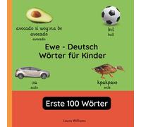 Ewe - Deutsch Wörter für Kinder - Erste 100 Wörter: Ewe Lernen für Kinder und Anfänger - Zweisprachiges Bilderbuch auf Ewe mit deutschen Übersetzungen