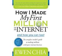 Ewen Chia How I Made My First Million on the Internet and How You Ca (Tascabile)