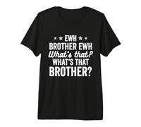 Ewh Fratello Ewh Che cos'è? - Meme Divertente Maglietta Premium