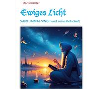 Ewiges Licht - SANT JAIMAL SINGH und seine Botschaft: Surat Shabd Yoga und Sant Jaimal Singh: 1-5/4