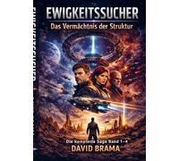 Ewigkeitssucher - Die komplette Saga: Das Vermächtnis der Struktur