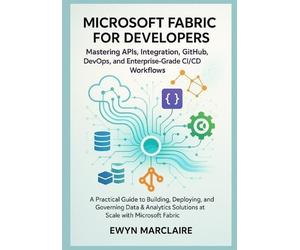 Ewyn Marclaire Microsoft Fabric for Developers (Tascabile)
