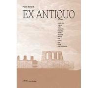 Ex antiquo. Costruire sopra sotto accanto intorno dentro davanti dietro tra come con oltre sull'esistente