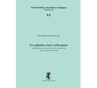 Ex cathedra crucis verba pauca. Considerazioni storiche, letterarie ed esegetiche sulle sette parole di Gesù