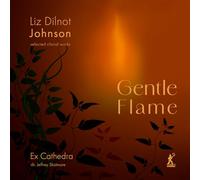 Liz Dilnot Johnson Liz Dilnot Johnson: Gentle Flame: Selected Choral Works (CD)