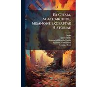 Ex Ctesia, Agatharchide, Memnone Excerptae Historiae