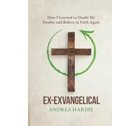 Ex-Exvangelical: How I Learned to Doubt My Doubts and Belief in Faith Again