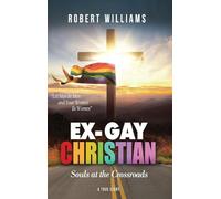 Ex-Gay Christian: Souls at the Crossroads: 1