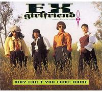 Ex-Girlfriend - Why Can't You Come Home