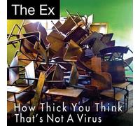 Ex - How Thick You Think / That's Not A Virus