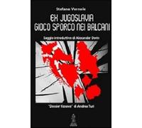 Libri Stefano Vernole - Ex Jugoslavia. Frammentazione Nazionale E Risiko Geopoli