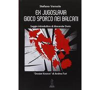 Ex Jugoslavia. Frammentazione nazionale e risiko geopolitico del Kosovo