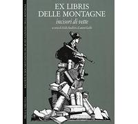Ex libris delle montagne. Incisori di vette. Ediz. italiana e inglese