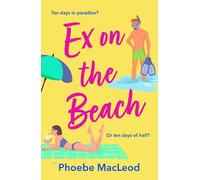 Ex on the Beach: A BRAND NEW sun-soaked forced proximity romantic comedy from Phoebe MacLeod for 2026