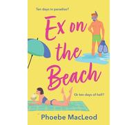 Ex on the Beach: A BRAND NEW sunkissed beach read romantic comedy from Top 10 Bestseller Phoebe MacLeod for 2026