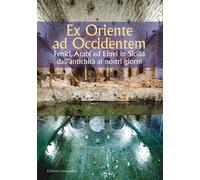 Ex Oriente ad Occidentem. Fenici, arabi ed ebrei in Sicilia dall'