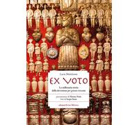 Libri Malafronte Lucia - Ex Voto. La Millenaria Storia Della Devozione Per Grazi