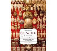 Ex voto. La millenaria storia della devozione per grazia ricevuta