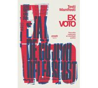 Ex voto. Raccolta ragionata di manifesti politici. Ediz. illustrata - Test...