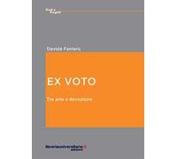 Ex voto. Tra arte e devozione