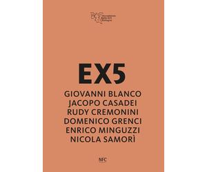 EX5. Giovanni Blanco, Jacopo Casadei, Rudy Cremonini, Domenico Grenci, Enrico Mi