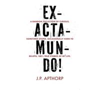 Exactamundo!: A Random Collection Of Curious, Sometimes Stupid, Occasionally Hard To Believe, 100% True Stories of My Life.