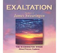 エグザルテーション:ジェームス・スウェアリンジェン作品集 Exaltation: The Music of James Swearingen