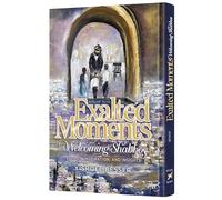 Exalted Moments: Welcoming Shabbos: Stories, inspiration, and insights