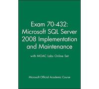 Exam 70-432 Microsoft SQL Server 2008 Implementation and Maintenance with MOAC Labs Online Set