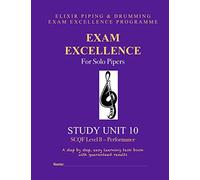 Exam Excellence for Solo Pipers: Study Unit 10: SCQF Level 8 - Performance: Volume 10