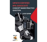 Exam Og Concept Based Practice Questions for UiPath RPA Associate Ce (Tascabile)