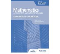 Exam Practice Workbook for Mathematics for the Ib Diploma: Applications and Interpretation Hl