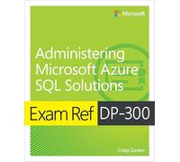 Exam Ref DP-300 Administering Microsoft Azure SQL Solutions