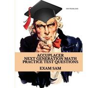 Exam Sam Accuplacer Next Generation Math Practice Test Questions (Tascabile)