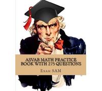 Exam Sam ASVAB Math Practice Book with 275 Questions (Tascabile)