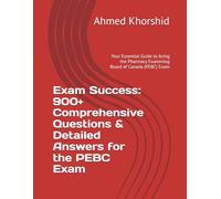 Exam Success: 900+ Comprehensive Questions & Detailed Answers for the PEBC Exam: Your Essential Guide to Acing the Pharmacy Examining Board of Canada (PEBC) Exam