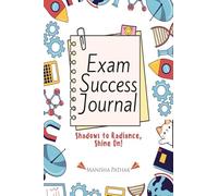 EXAM SUCCESS JOURNAL: From Distraction and Doubt to Focus and Victory, Scientific Journaling
