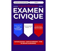 Examen Civique: La méthode 3-en-1 : L'essentiel du cours, l'entraînement par QCM et la simulation d'examen