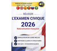 Examen Civique & Naturalisation Française: Simulateur + Aide en 7 langues, 500 QCM, 10 Examens Blancs. Conforme aux Dernières Réformes