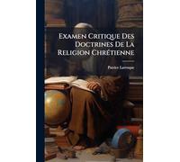 Examen Critique Des Doctrines De La Religion ChrÃ(c)tienne
