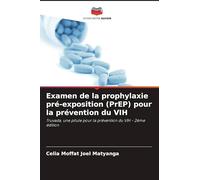 Examen de la prophylaxie pré-exposition (PrEP) pour la prévention du VIH: Truvada, une pilule pour la prévention du VIH - 2ème édition