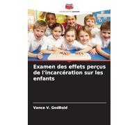 Examen des effets perçus de l'incarcération sur les enfants