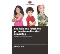 Examen des réussites professionnelles des minorités: Face à la discrimination raciale