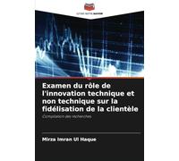 Examen du rôle de l'innovation technique et non technique sur la fidélisation de la clientèle: Compilation des recherches