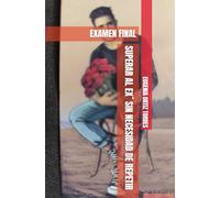 EXAMEN FINAL: SUPERAR AL EX´ SIN NECESIDAD DE REPETIR